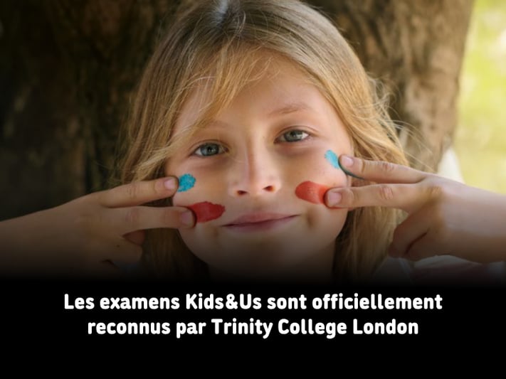 Kids&Us s’associe au Trinity College London pour renforcer son offre éducative à l’échelle mondiale